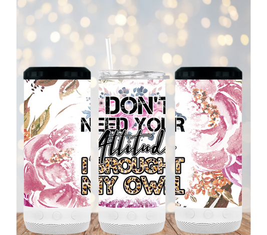 Don't need your attitude